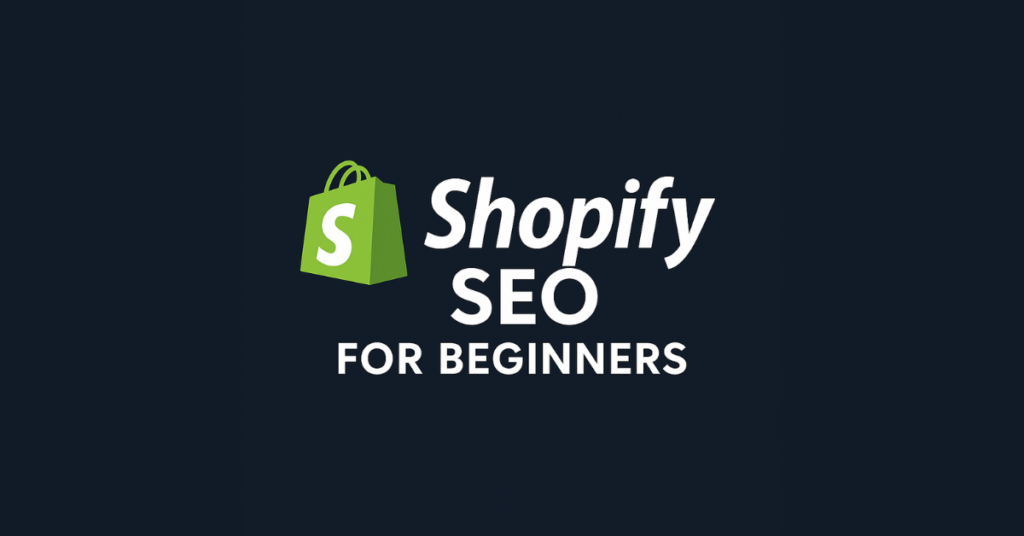 Dark-themed featured image with the text “Shopify SEO for Beginners” and the Shopify logo, representing an SEO guide for new store owners.