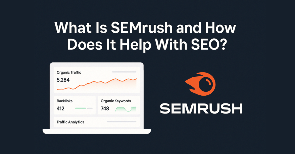 Semrush dashboard illustration showing organic traffic, keywords, and backlinks with the title “What Is Semrush and How Does It Help With SEO?”